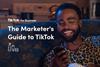 The Marketers guide to TikTok